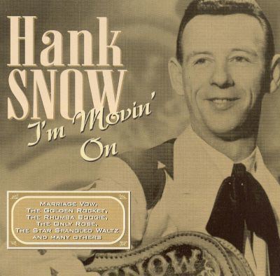 Hank Snow A Proper Introduction to Hank Snow I39m Moving On Hank
