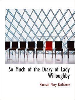 Hannah Mary Rathbone So Much of the Diary of Lady Willoughby Hannah Mary Rathbone