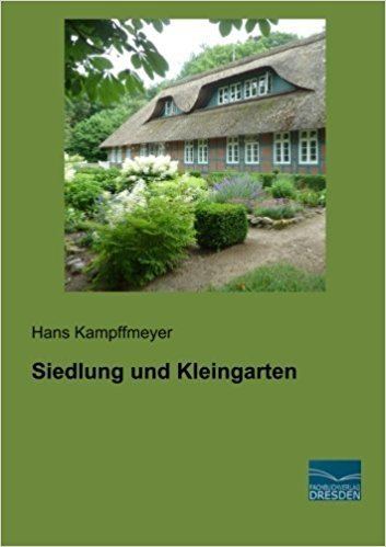 Hans Kampffmeyer (1876-1932) Siedlung und Kleingarten German Edition Hans Kampffmeyer