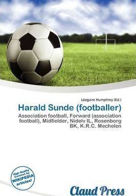 Harald Sunde (footballer) Harald Sunde Footballer L Egaire Humphrey 9786136840598