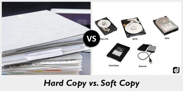 Hard copy Difference between Hard Copy and Soft Copy