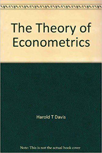 Harold Thayer Davis The theory of econometrics Harold Thayer Davis Amazoncom Books