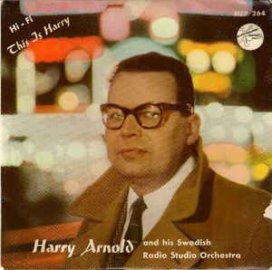 Harry Arnold Harry Arnold And His Swedish Radio Studio Orchestra This Is Harry