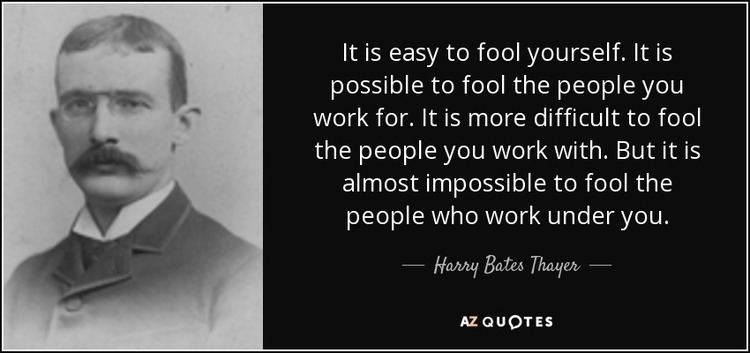 Harry Bates Thayer QUOTES BY HARRY BATES THAYER AZ Quotes