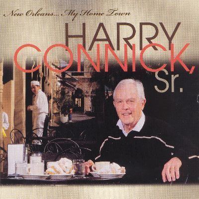 Harry Connick, Sr. New OrleansMy Home Town Harry Connick Sr Songs