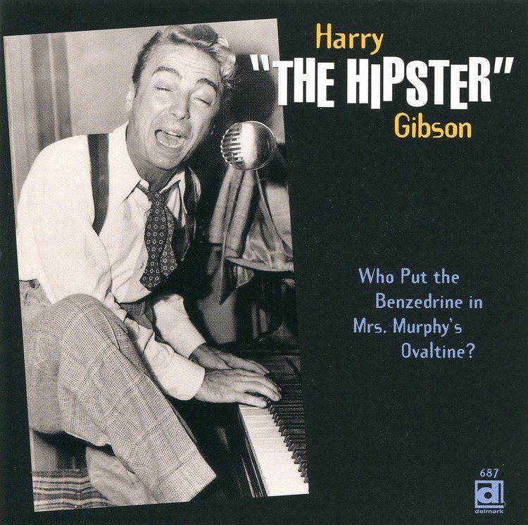 Harry Gibson Harry the Hipster Gibson Who Put the Benzedrine in Mrs