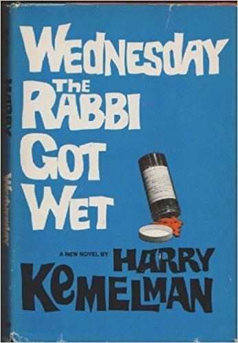 Harry Kemelman Wednesday the Rabbi Got Wet Harry Kemelman 9780688030605