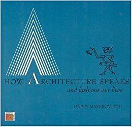 Harry Mayerovitch How Architecture Speaks and Fashions Our Lives Harry Mayerovitch