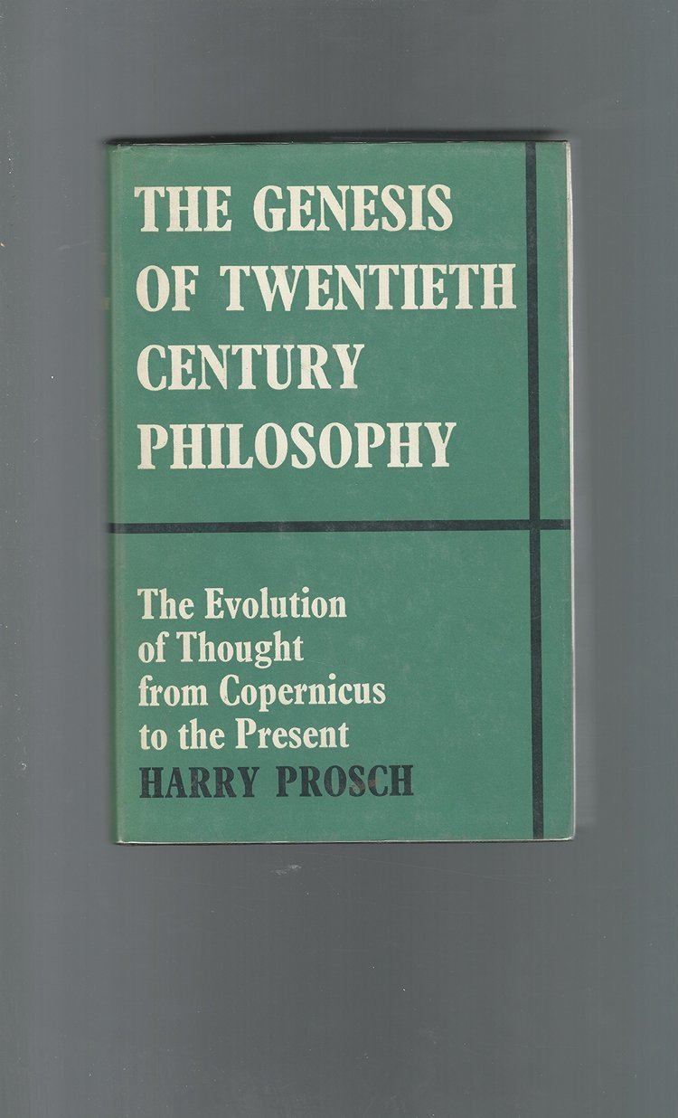 Harry Prosch The Genesis of Twentieth Century Philosophy Harry Prosch Amazon