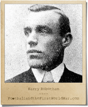 Harry Robotham Harry Robotham Football and the First World War