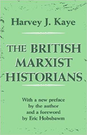 Harvey J. Kaye The British Marxist Historians Amazoncouk Harvey J Kaye