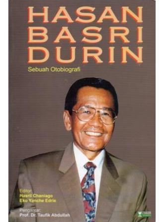 Hasan Basri Durin OTOBIOGRAFI HASAN BASRI DURIN MITOS DAN REALITAS SEORANG PAMONG
