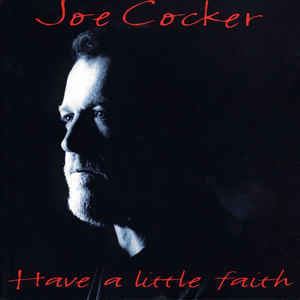 Have a Little Faith (Joe Cocker album) httpsimgdiscogscomHMYDb1hdSsoFkZUYrWjOmETYO3