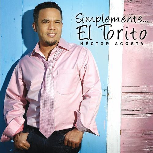 Héctor Acosta (singer) Simplemente El Torito Hctor Acosta Songs Reviews Credits