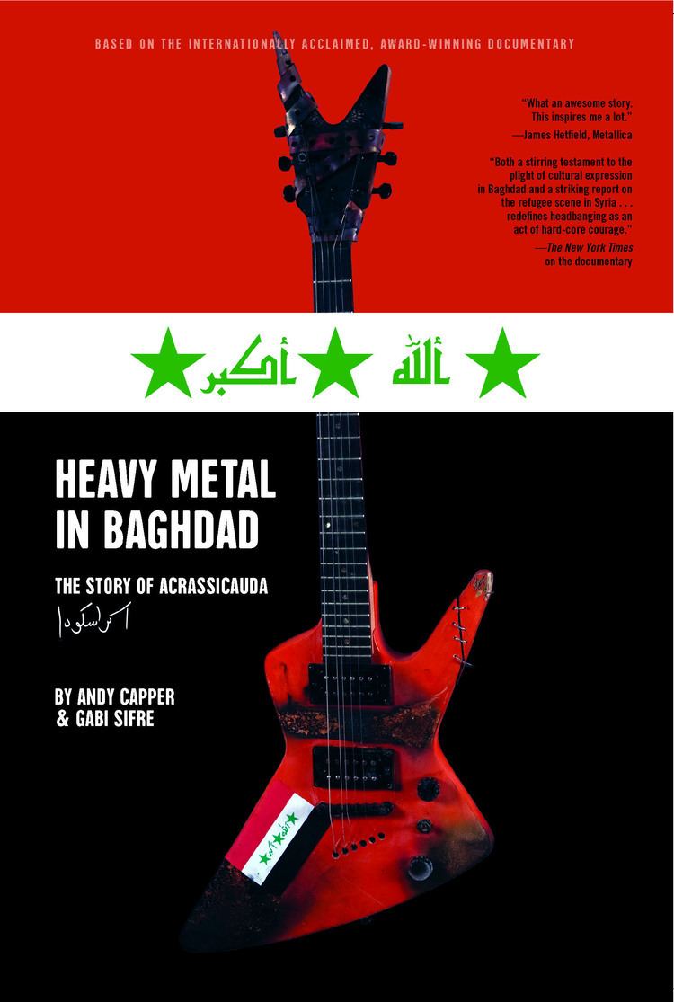 Heavy Metal in Baghdad Heavy Metal in Baghdad Book by Vice Media Andy Capper Gabi Sifre