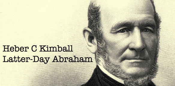 Heber C. Kimball Heber C Kimball Passing the Abrahamic Test of Polygamy