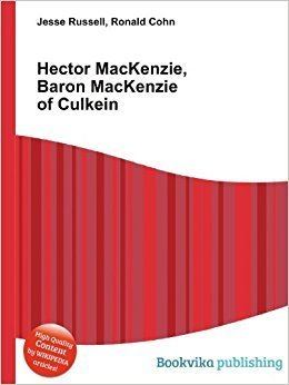 Hector MacKenzie, Baron MacKenzie of Culkein Hector MacKenzie Baron MacKenzie of Culkein Amazoncouk Ronald