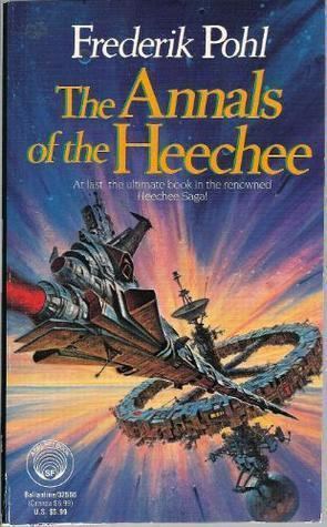 Heechee The Annals of the Heechee Heechee Saga 4 by Frederik Pohl