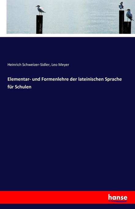 Heinrich Schweizer-Sidler 9783743314573 Heinrich SchweizerSidlerLeo Meyer Elementar und