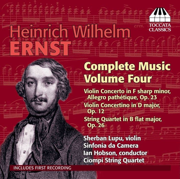 Heinrich Wilhelm Ernst Heinrich Wilhelm Ernst Complete Music Volume Four Recordings