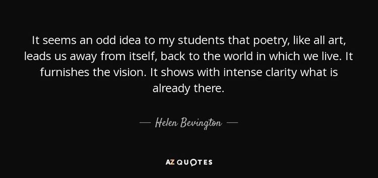 Helen Bevington Helen Bevington quote It seems an odd idea to my students that