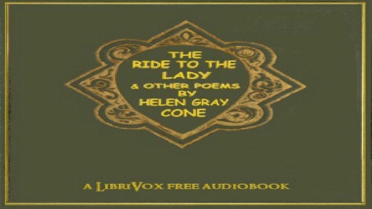 Helen Gray Cone Ride to the Lady and Other Poems Helen Gray Cone Poetry