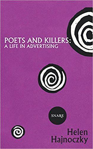 Helen Hajnoczky Poets and Killers A Life in Advertising Helen Hajnoczky