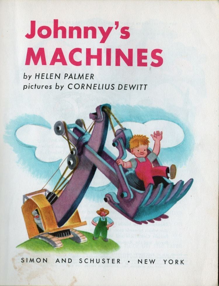 Helen Palmer (author) Johnnys Machines by Helen Palmer pictures by Cornelius DeWitt A