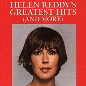Helen Reddy Helen Reddy Helen Reddy39s Greatest Hits And More