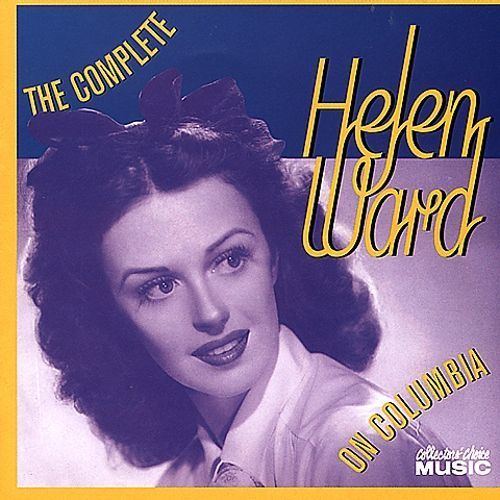 Helen Ward (singer) The Complete Helen Ward on Columbia Helen Ward Songs Reviews