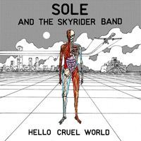 Hello Cruel World (Sole and the Skyrider Band album) httpsuploadwikimediaorgwikipediaenddfSsr