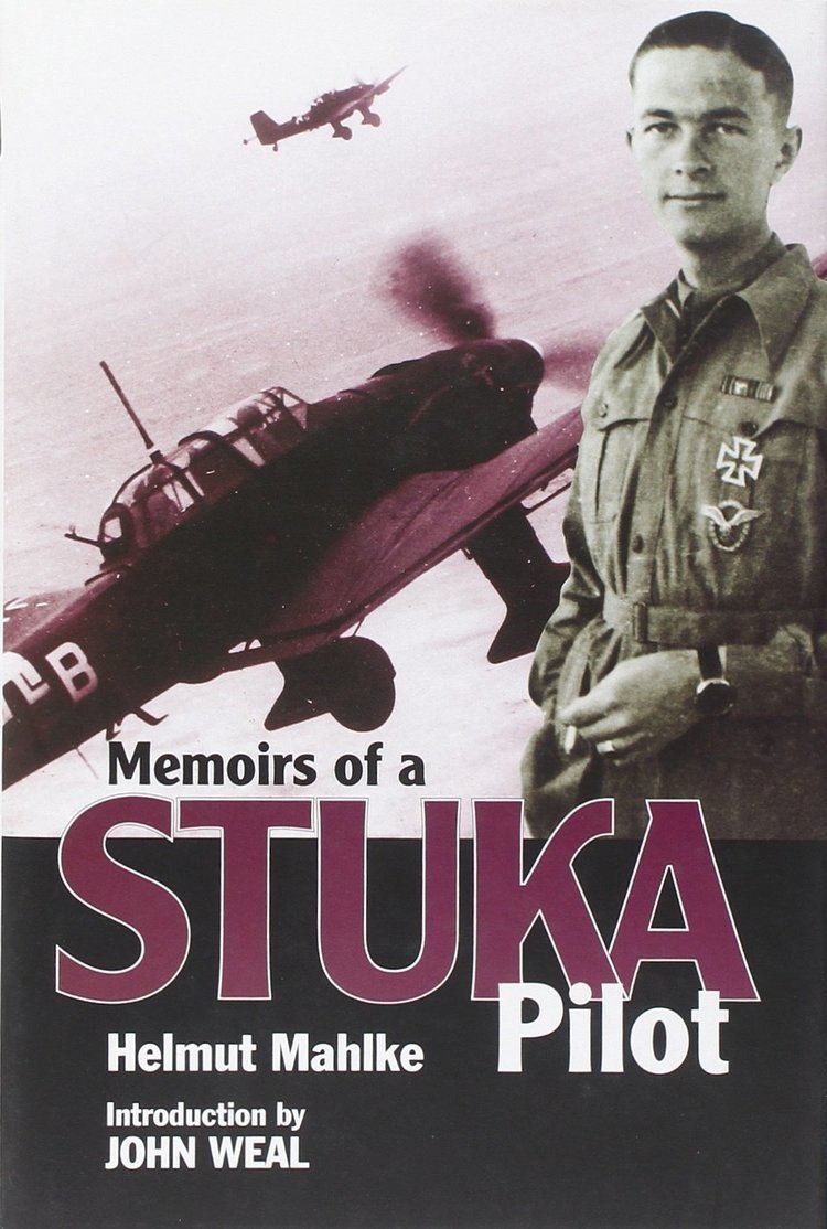 Helmut Mahlke Memoirs Of A Stuka Pilot Helmut Mahlke John Weal 9781848326644