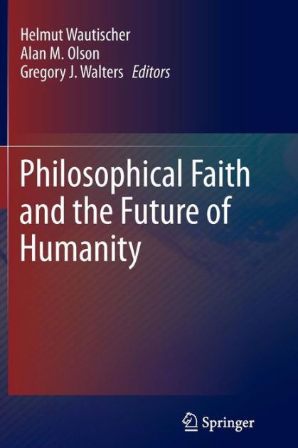 Helmut Wautischer Philosophical Faith and the Future of Humanity by Helmut Wautischer