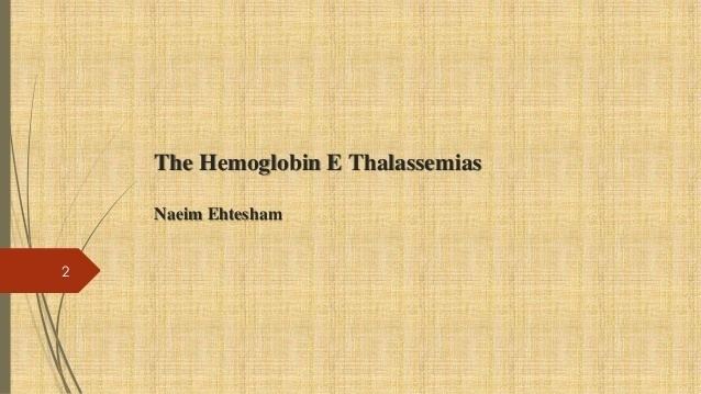 Hemoglobin E The hemoglobin E thalassemias