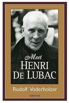 Henri de Lubac The Cardinal Rudolf Voderholzer From Meet Henri de Lubac His