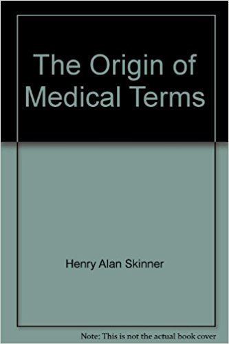 Henry Alan Skinner The origin of medical terms Henry Alan Skinner Amazoncom Books