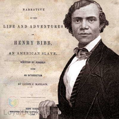 Henry Bibb Narrative of the Life and Adventures of Henry Bibb an