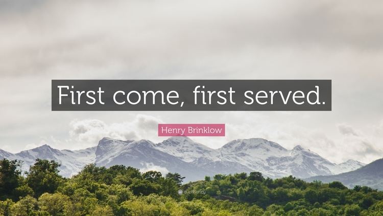 Henry Brinklow Henry Brinklow Quote First come first served 5 wallpapers