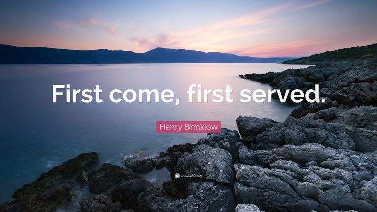 Henry Brinklow Henry Brinklow Quote First come first served 5 wallpapers