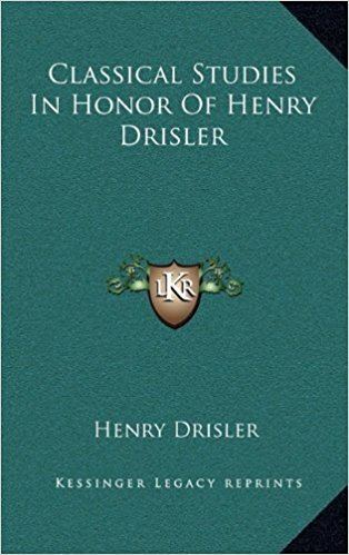 Henry Drisler Classical Studies In Honor Of Henry Drisler Henry Drisler