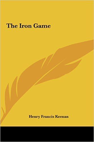Henry Francis Keenan Amazoncom The Iron Game 9781161467130 Henry Francis Keenan Books