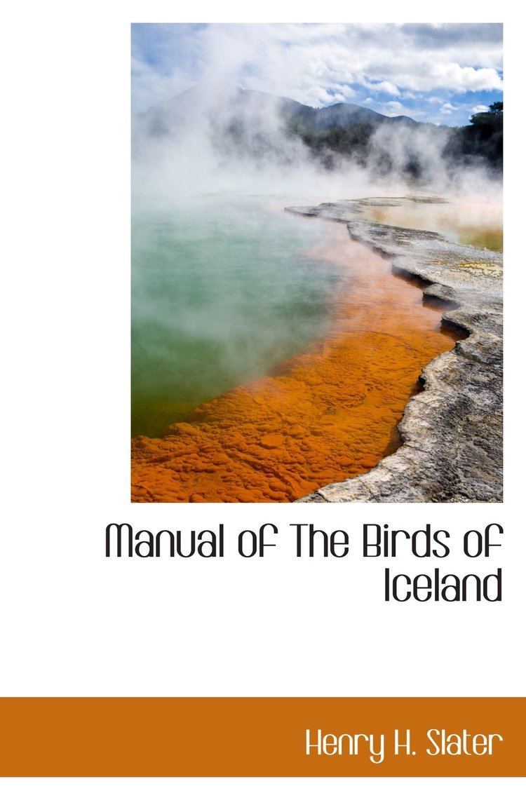 Henry H. Slater Manual of The Birds of Iceland Henry H Slater 9781110691357