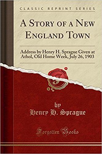 Henry H. Sprague A Story of a New England Town Address by Henry H Sprague Given at