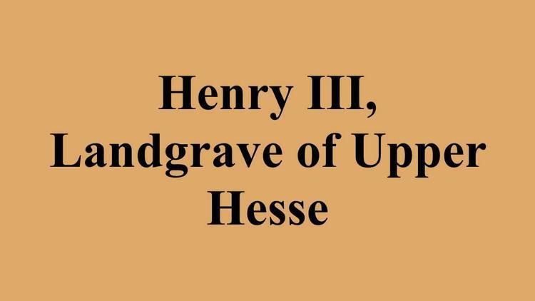 Henry III, Landgrave of Upper Hesse Henry III Landgrave of Upper Hesse YouTube