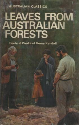 Henry Kendall (poet) LEAVES FROM AUSTRALIAN FORESTS by Henry Kendall 183982
