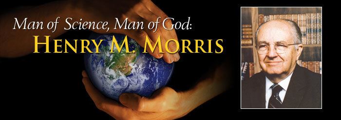 Henry M. Morris Man of Science Man of God Henry M Morris The