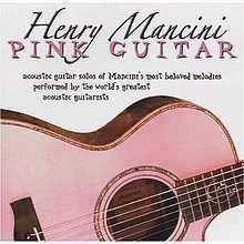 Henry Mancini: Pink Guitar httpsuploadwikimediaorgwikipediaenthumb5