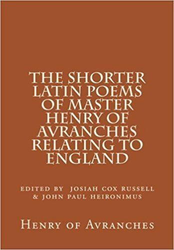 Henry of Avranches The Shorter Latin Poems of Master Henry of Avranches Relating to