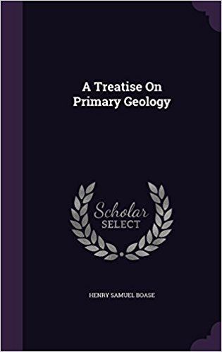 Henry Samuel Boase A Treatise on Primary Geology Henry Samuel Boase 9781341424465