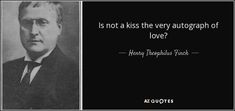 Henry Theophilus Finck QUOTES BY HENRY THEOPHILUS FINCK AZ Quotes